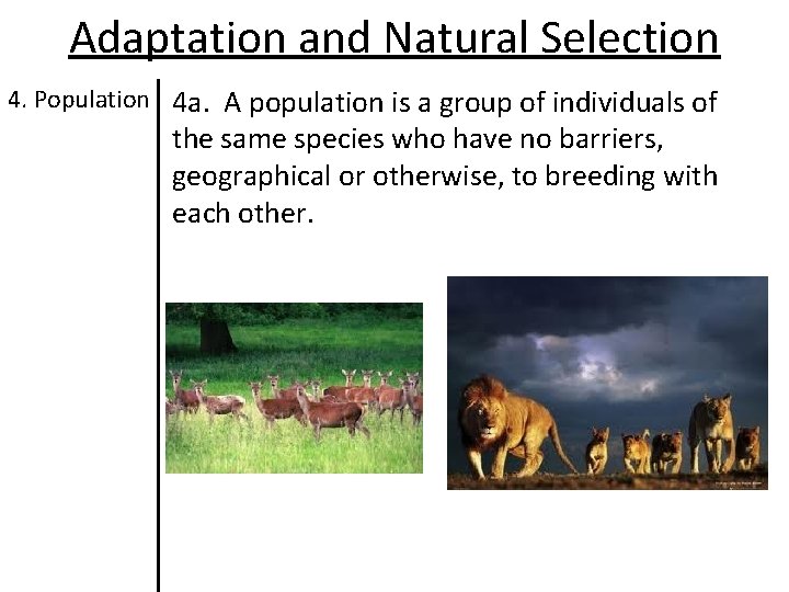 Adaptation and Natural Selection 4. Population 4 a. A population is a group of