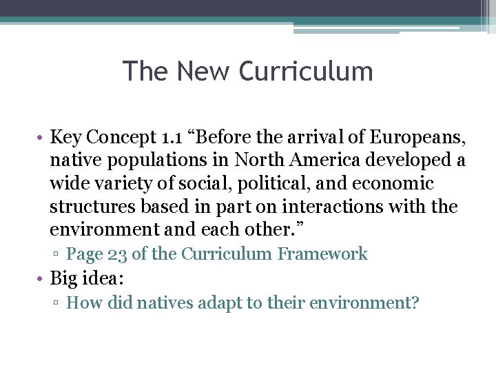 The New Curriculum • Key Concept 1. 1 “Before the arrival of Europeans, native
