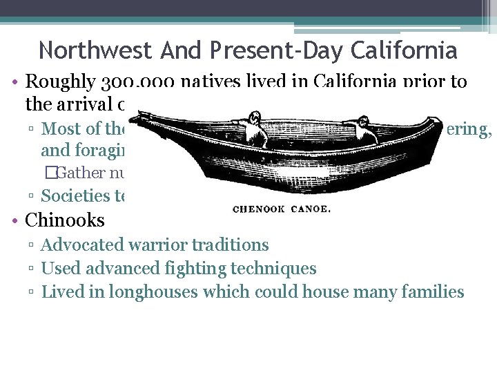 Northwest And Present-Day California • Roughly 300, 000 natives lived in California prior to