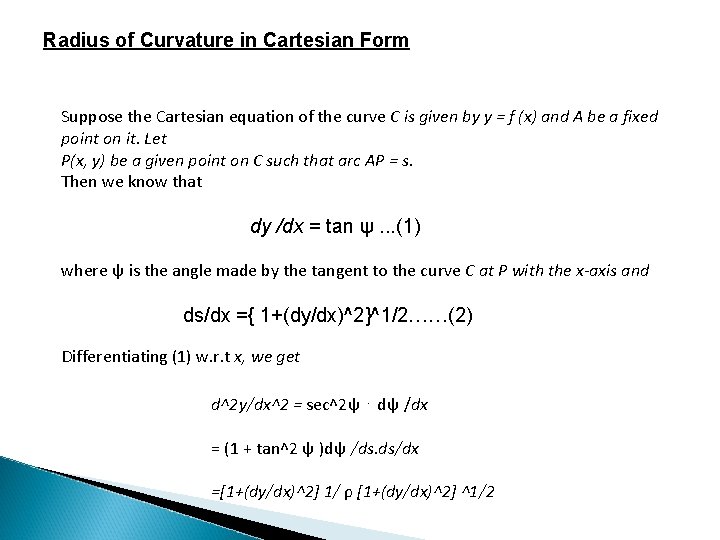 Radius of Curvature in Cartesian Form Suppose the Cartesian equation of the curve C