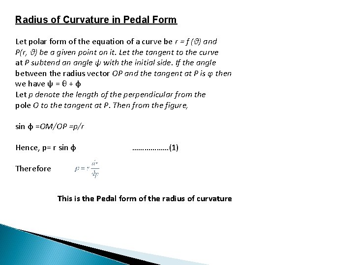 Radius of Curvature in Pedal Form Let polar form of the equation of a