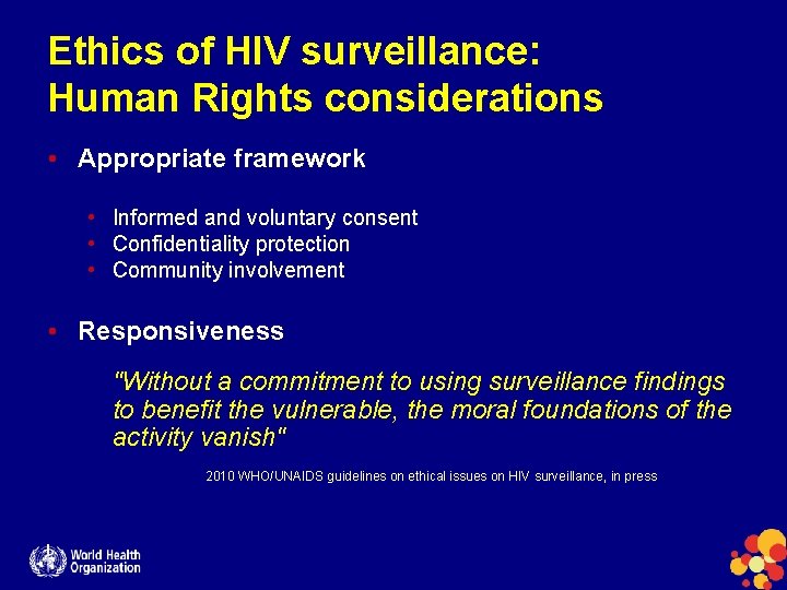Ethics of HIV surveillance: Human Rights considerations • Appropriate framework • Informed and voluntary