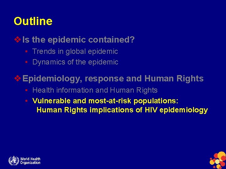 Outline v Is the epidemic contained? • Trends in global epidemic • Dynamics of