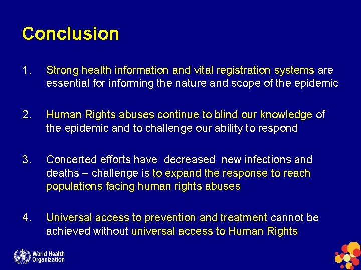 Conclusion 1. Strong health information and vital registration systems are essential for informing the