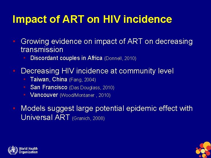 Impact of ART on HIV incidence • Growing evidence on impact of ART on