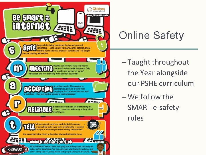 Online Safety – Taught throughout the Year alongside our PSHE curriculum – We follow