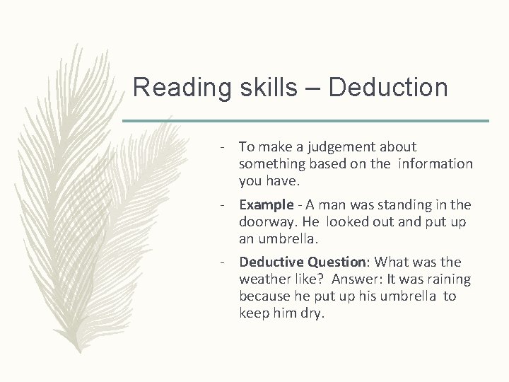 Reading skills – Deduction - To make a judgement about something based on the