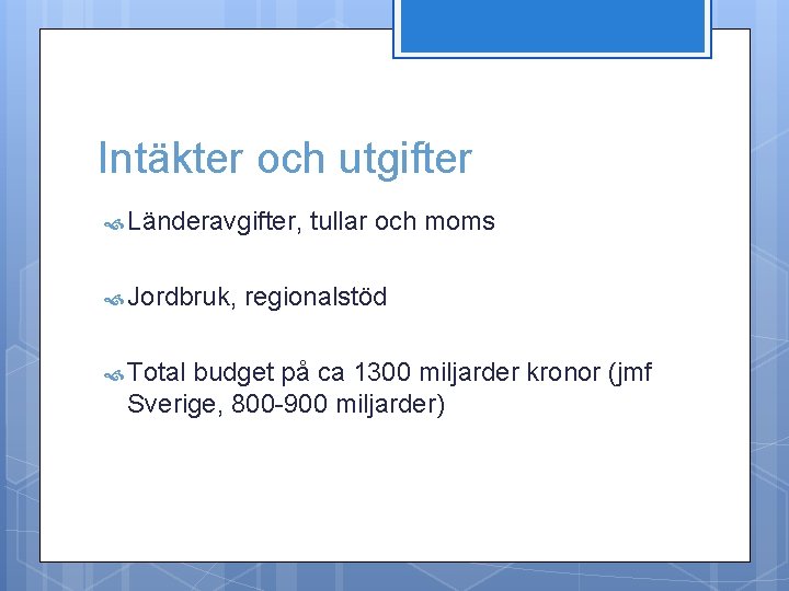 Intäkter och utgifter Länderavgifter, Jordbruk, Total tullar och moms regionalstöd budget på ca 1300