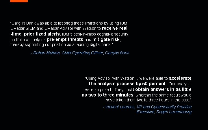 “Cargills Bank was able to leapfrog these limitations by using IBM QRadar SIEM and