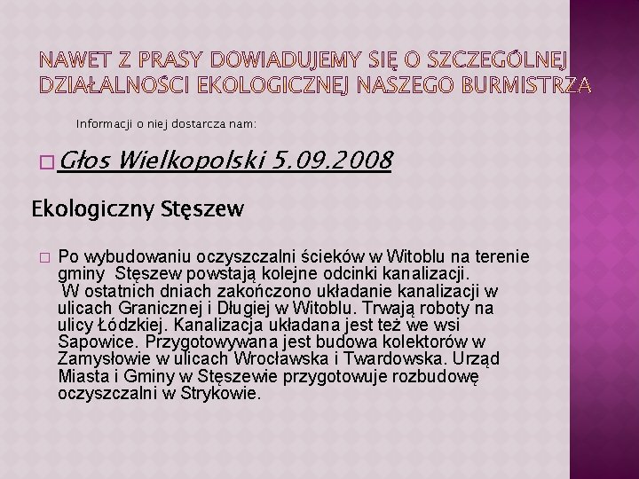 Informacji o niej dostarcza nam: � Głos Wielkopolski 5. 09. 2008 Ekologiczny Stęszew �