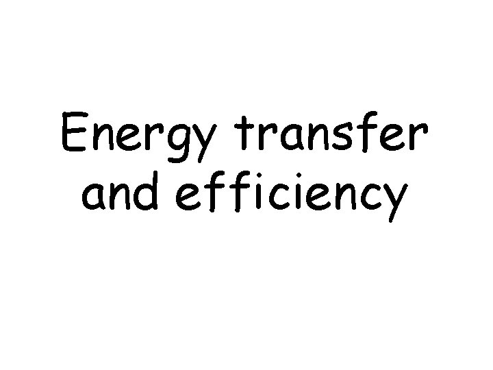 Energy transfer and efficiency 