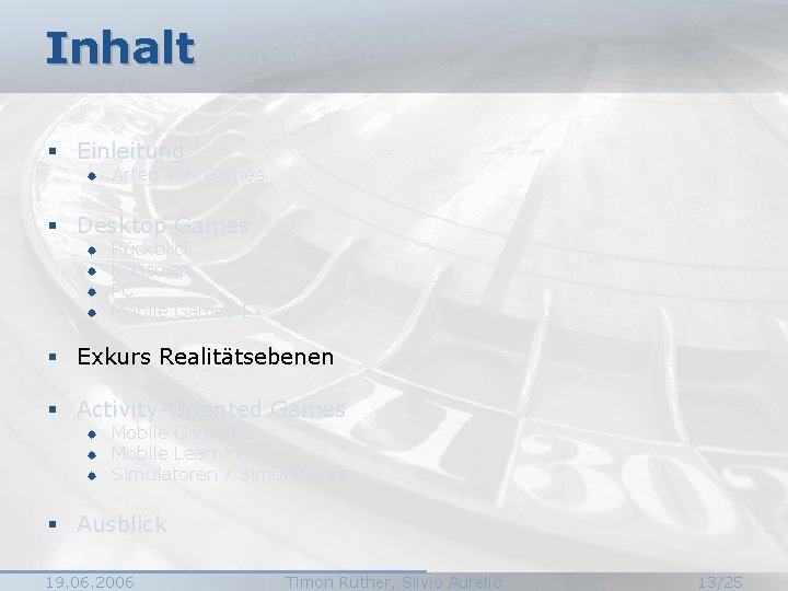 Inhalt § Einleitung ® Arten von Games § Desktop Games ® ® Rückblick Konsolen