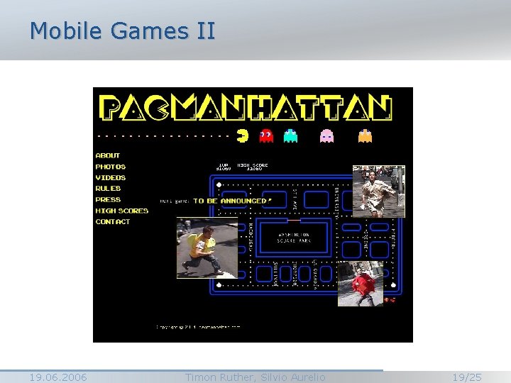 Mobile Games II 19. 06. 2006 Timon Ruther, Silvio Aurelio 19/25 