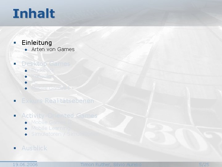 Inhalt § Einleitung ® Arten von Games § Desktop Games ® ® Rückblick Konsolen