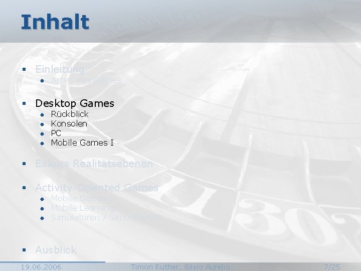 Inhalt § Einleitung ® Arten von Games § Desktop Games ® ® Rückblick Konsolen