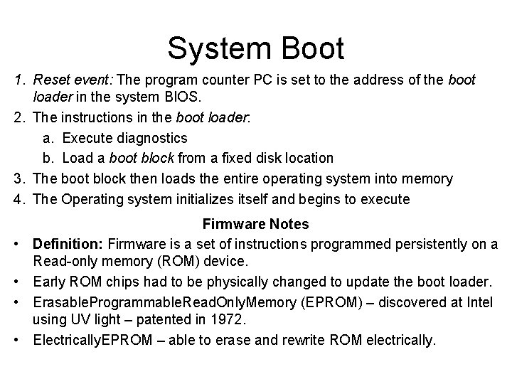 System Boot 1. Reset event: The program counter PC is set to the address