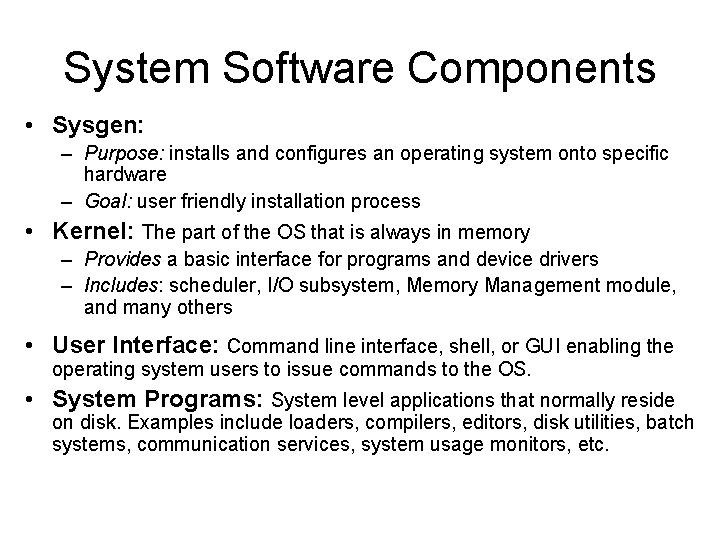System Software Components • Sysgen: – Purpose: installs and configures an operating system onto