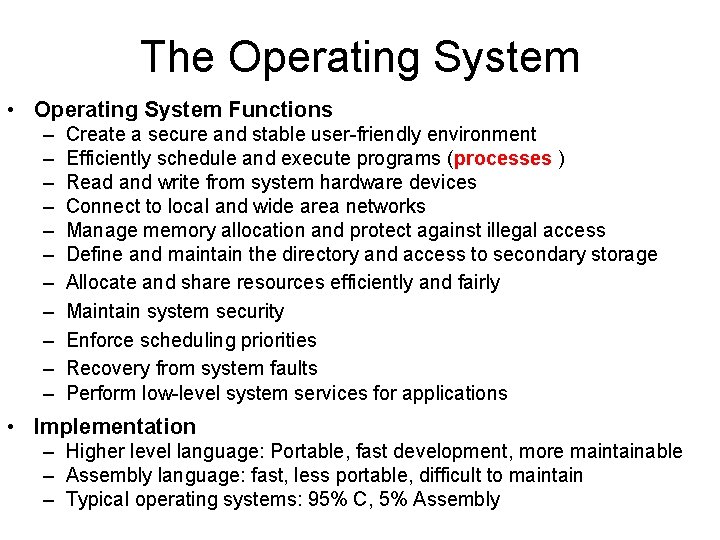 The Operating System • Operating System Functions – – – Create a secure and