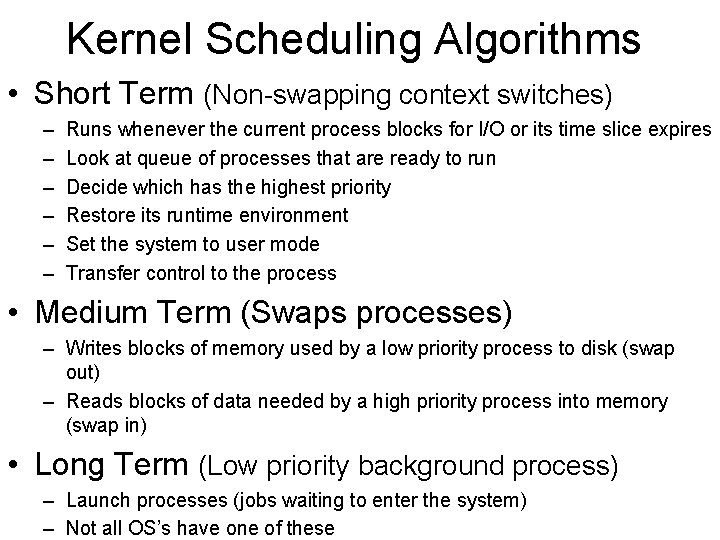 Kernel Scheduling Algorithms • Short Term (Non-swapping context switches) – – – Runs whenever