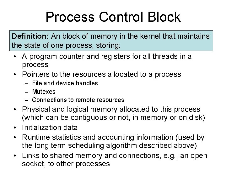 Process Control Block Definition: An block of memory in the kernel that maintains the