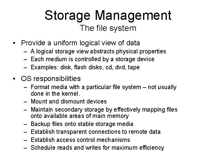 Storage Management The file system • Provide a uniform logical view of data –
