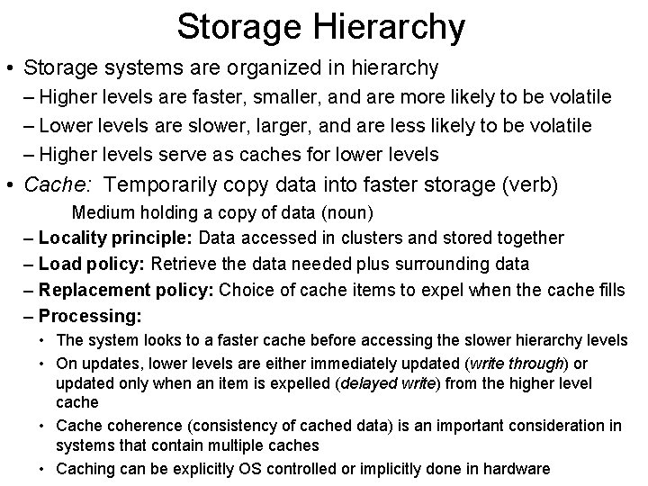 Storage Hierarchy • Storage systems are organized in hierarchy – Higher levels are faster,