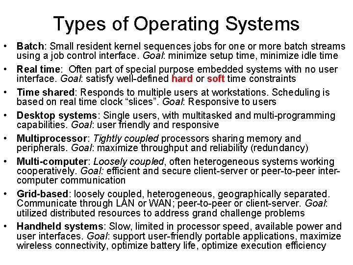 Types of Operating Systems • Batch: Small resident kernel sequences jobs for one or