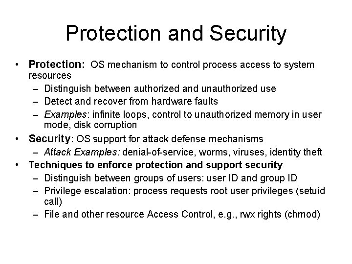 Protection and Security • Protection: OS mechanism to control process access to system resources