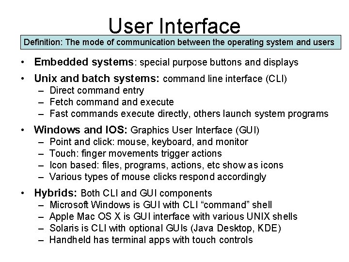 User Interface Definition: The mode of communication between the operating system and users •