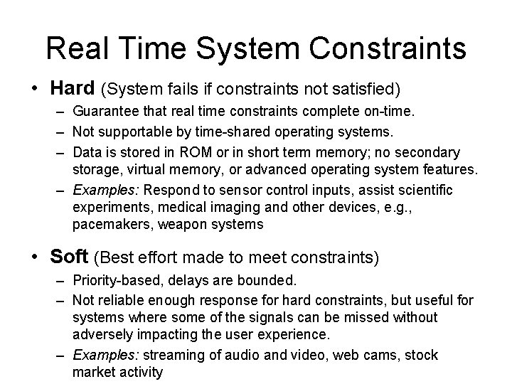 Real Time System Constraints • Hard (System fails if constraints not satisfied) – Guarantee