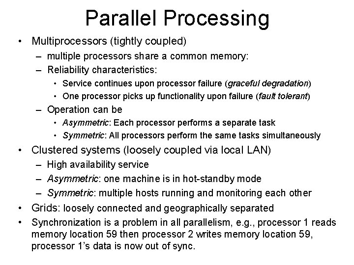 Parallel Processing • Multiprocessors (tightly coupled) – multiple processors share a common memory: –