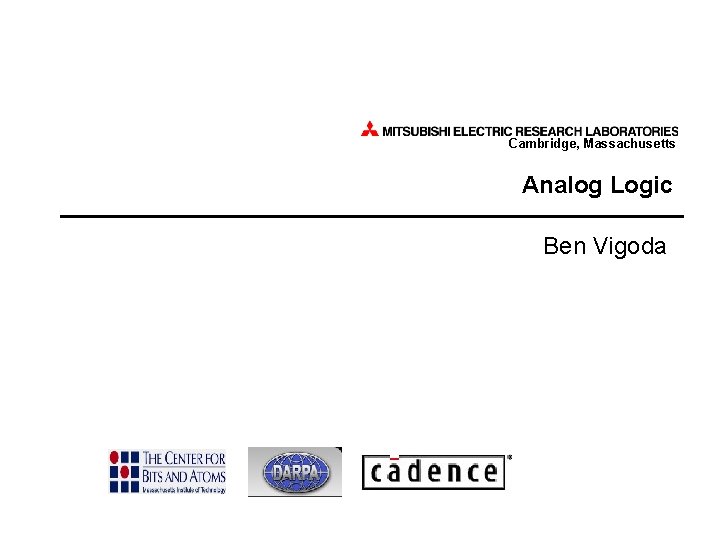 Cambridge, Massachusetts Analog Logic Ben Vigoda 