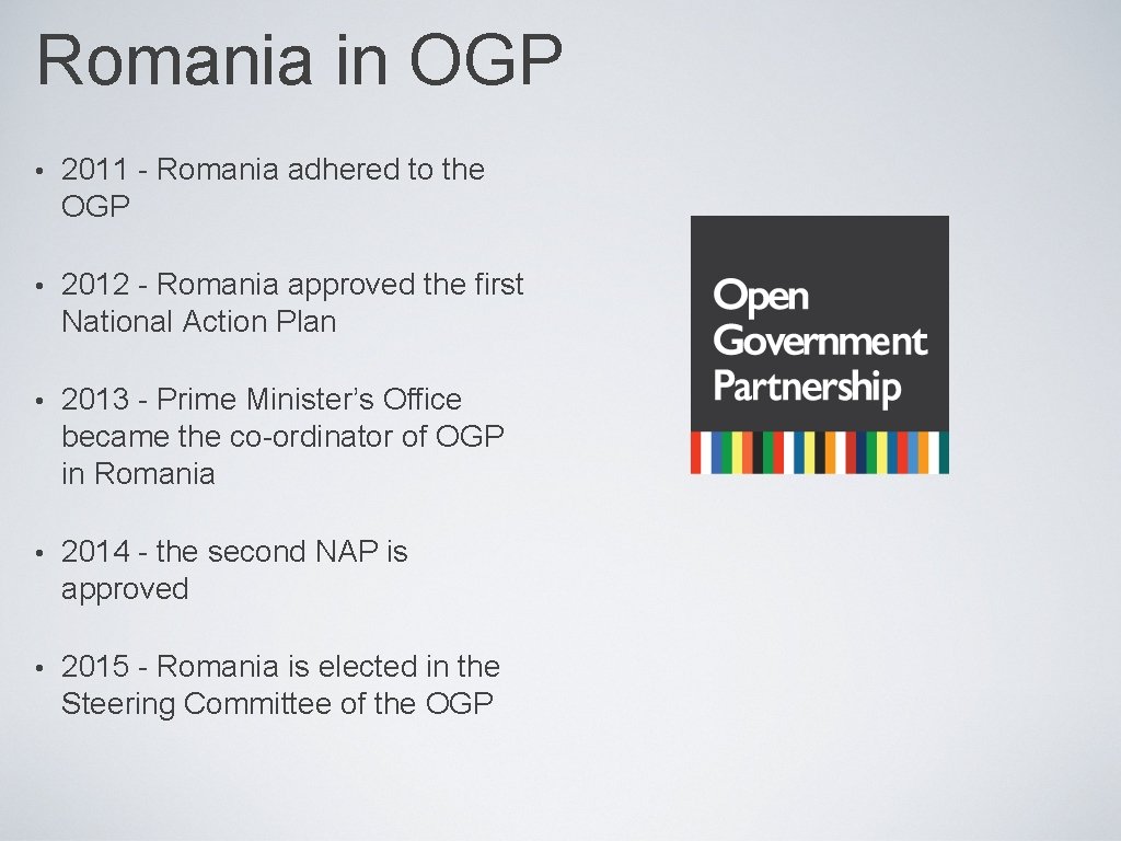 Romania in OGP • 2011 - Romania adhered to the OGP • 2012 -