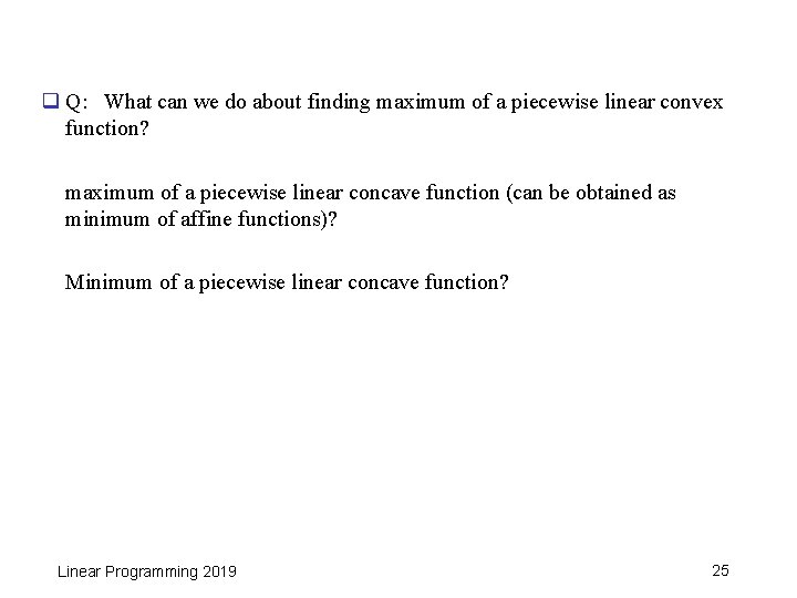 q Q: What can we do about finding maximum of a piecewise linear convex