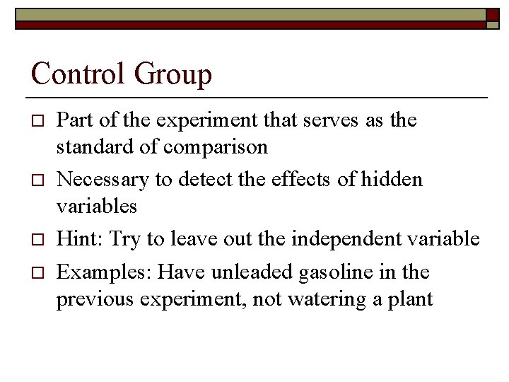 Control Group o o Part of the experiment that serves as the standard of