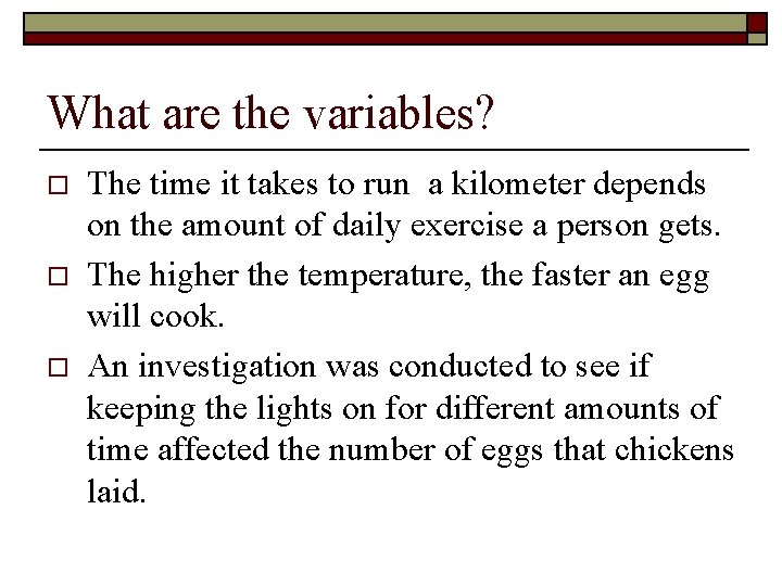 What are the variables? o o o The time it takes to run a