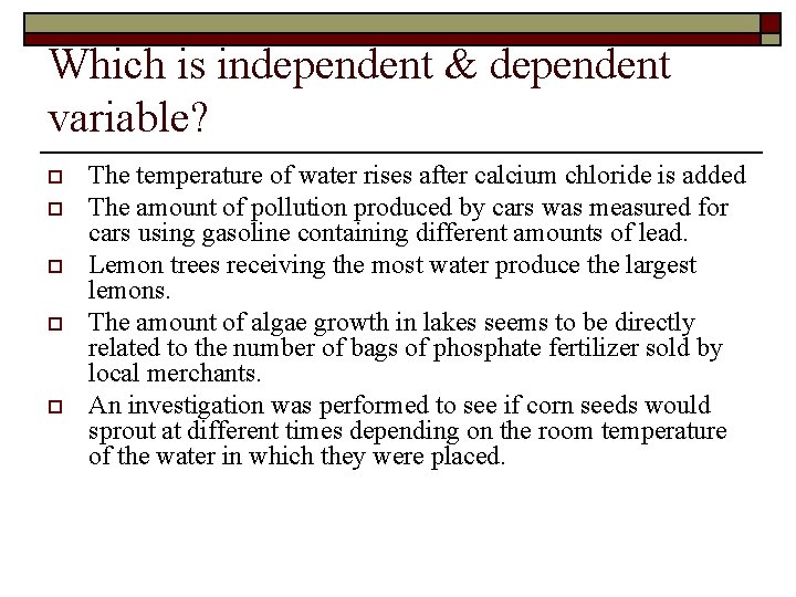 Which is independent & dependent variable? o o o The temperature of water rises