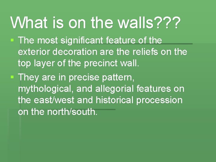 What is on the walls? ? ? § The most significant feature of the
