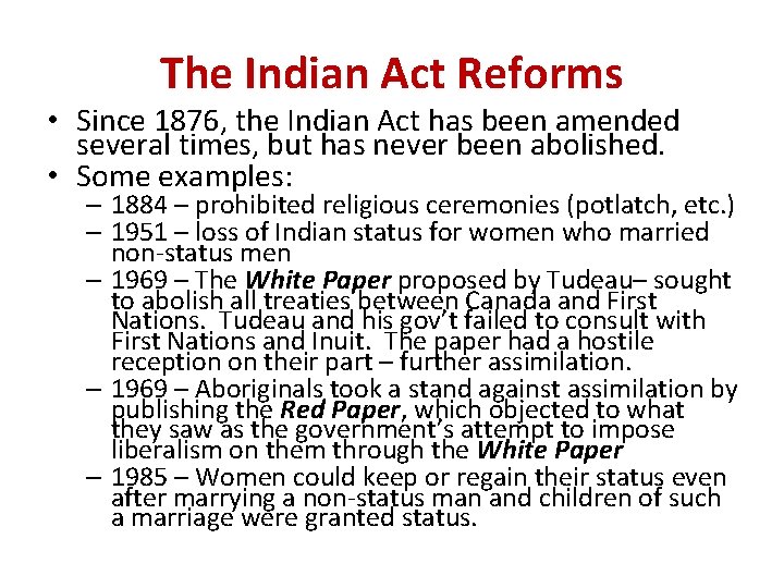 The Indian Act Reforms • Since 1876, the Indian Act has been amended several