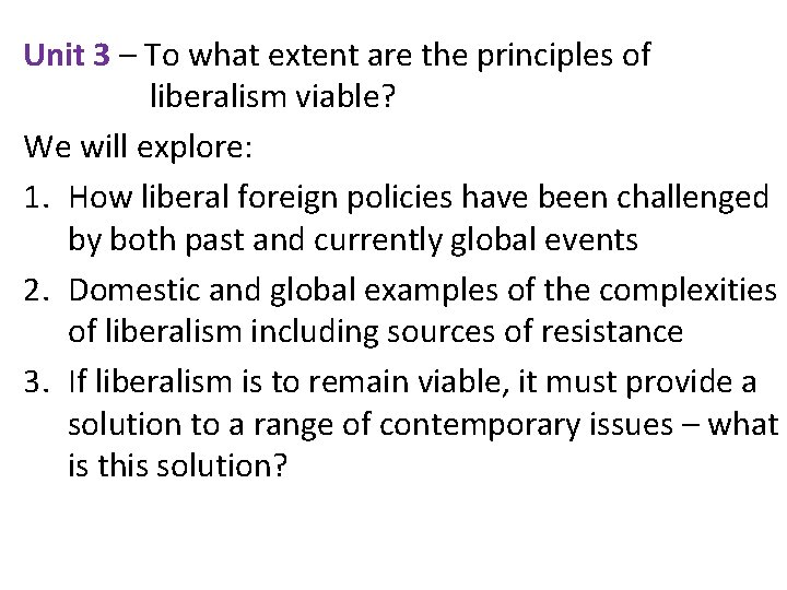 Unit 3 – To what extent are the principles of liberalism viable? We will