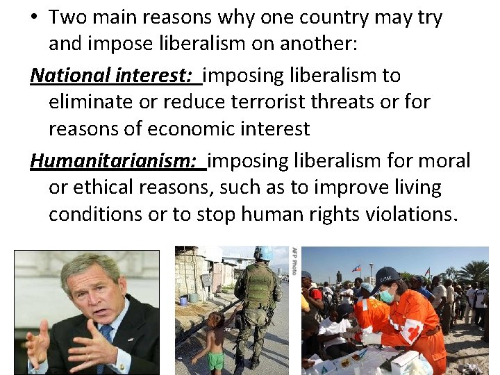  • Two main reasons why one country may try and impose liberalism on