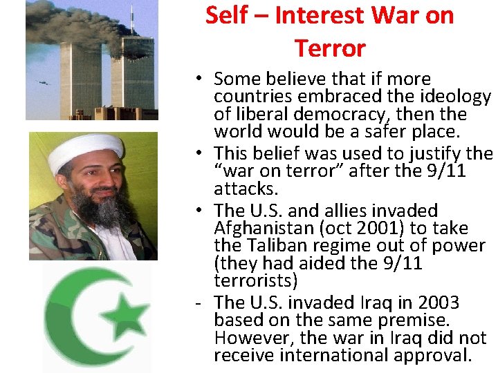 Self – Interest War on Terror • Some believe that if more countries embraced