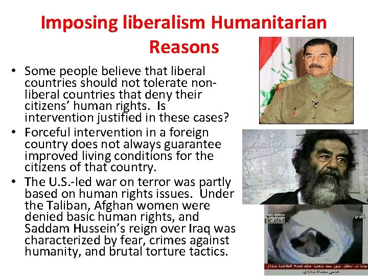 Imposing liberalism Humanitarian Reasons • Some people believe that liberal countries should not tolerate