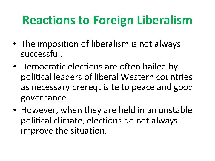 Reactions to Foreign Liberalism • The imposition of liberalism is not always successful. •