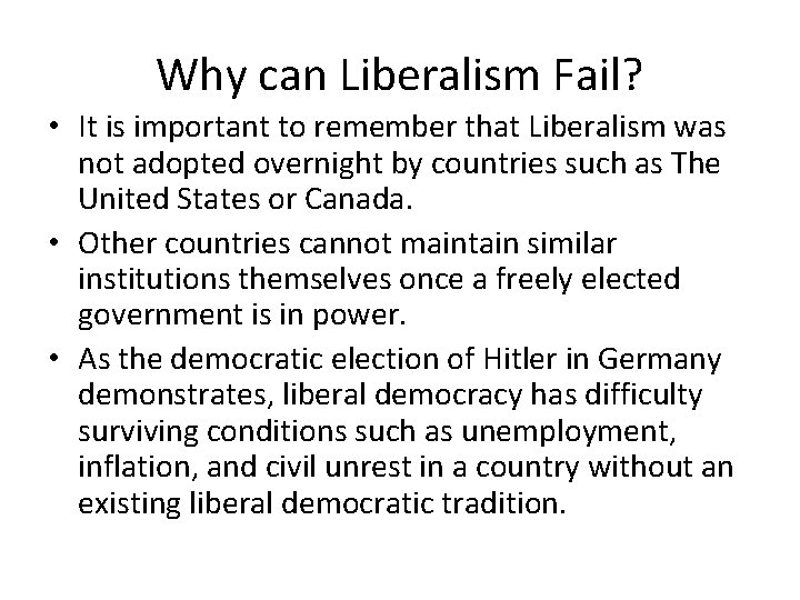 Why can Liberalism Fail? • It is important to remember that Liberalism was not