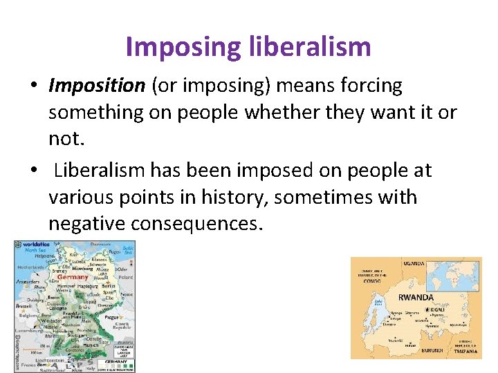 Imposing liberalism • Imposition (or imposing) means forcing something on people whether they want