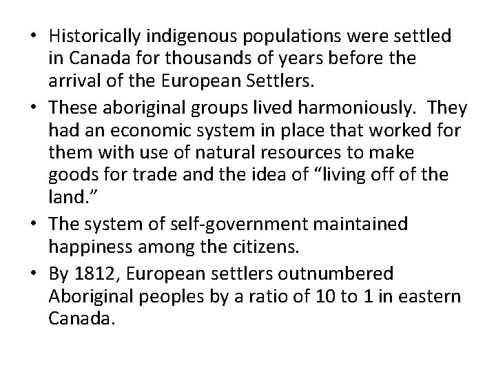  • Historically indigenous populations were settled in Canada for thousands of years before