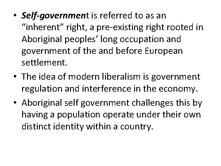  • Self-government is referred to as an “inherent” right, a pre-existing right rooted