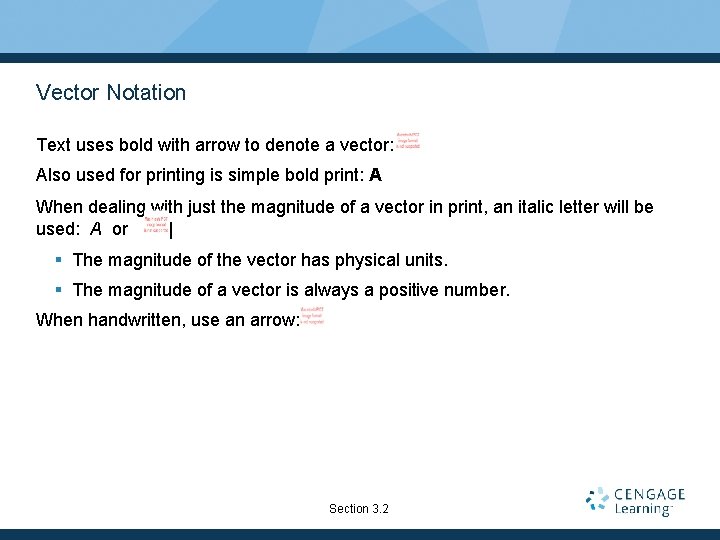 Vector Notation Text uses bold with arrow to denote a vector: Also used for