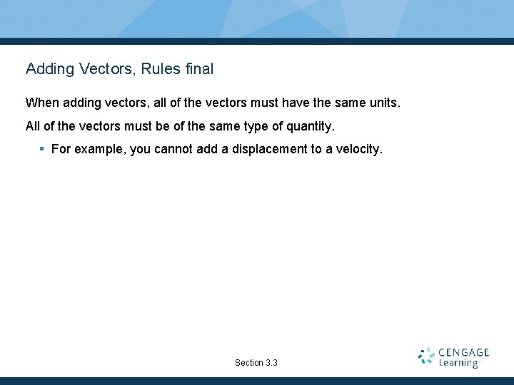 Adding Vectors, Rules final When adding vectors, all of the vectors must have the